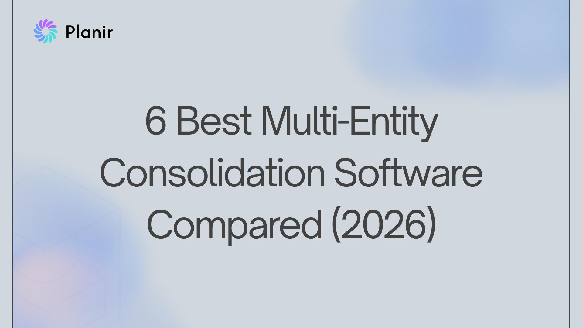 Best Multi-Entity Consolidation Software for Mid-Market Groups (2026)