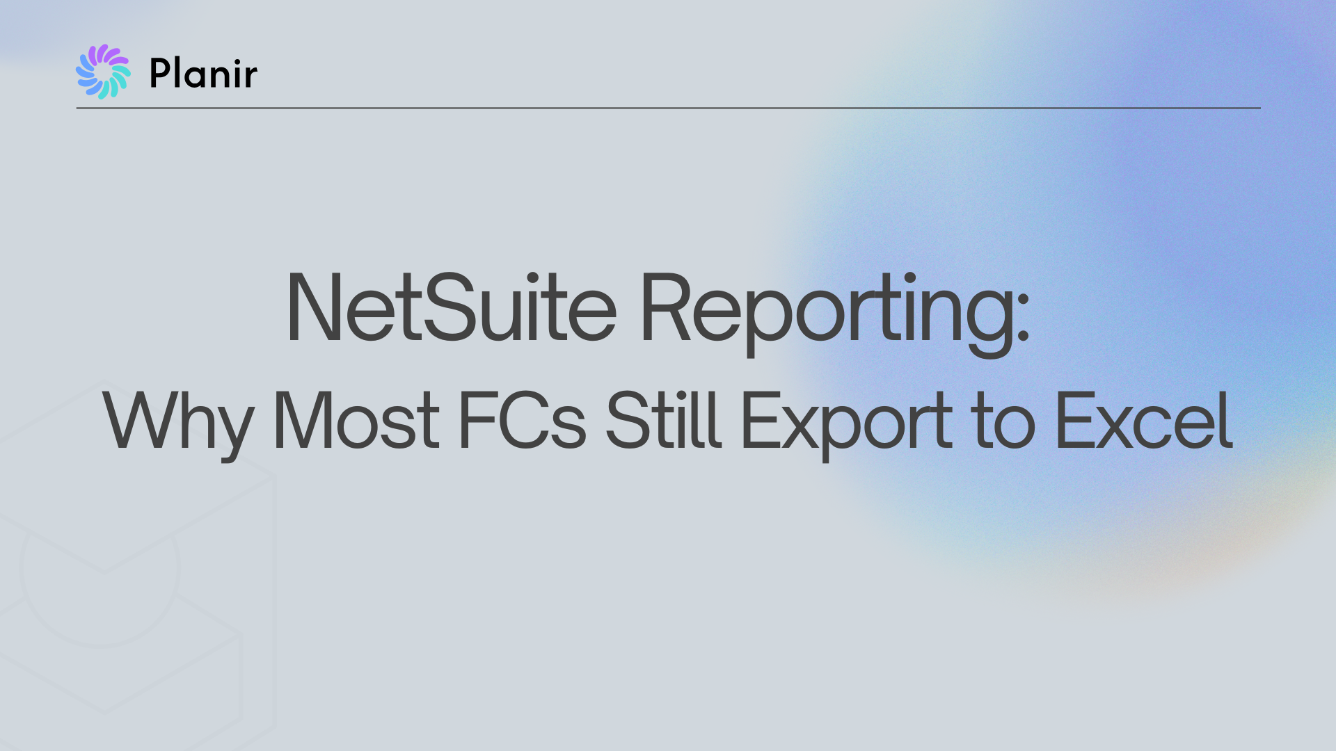 NetSuite Reporting: Why Most FCs Still Export to Excel