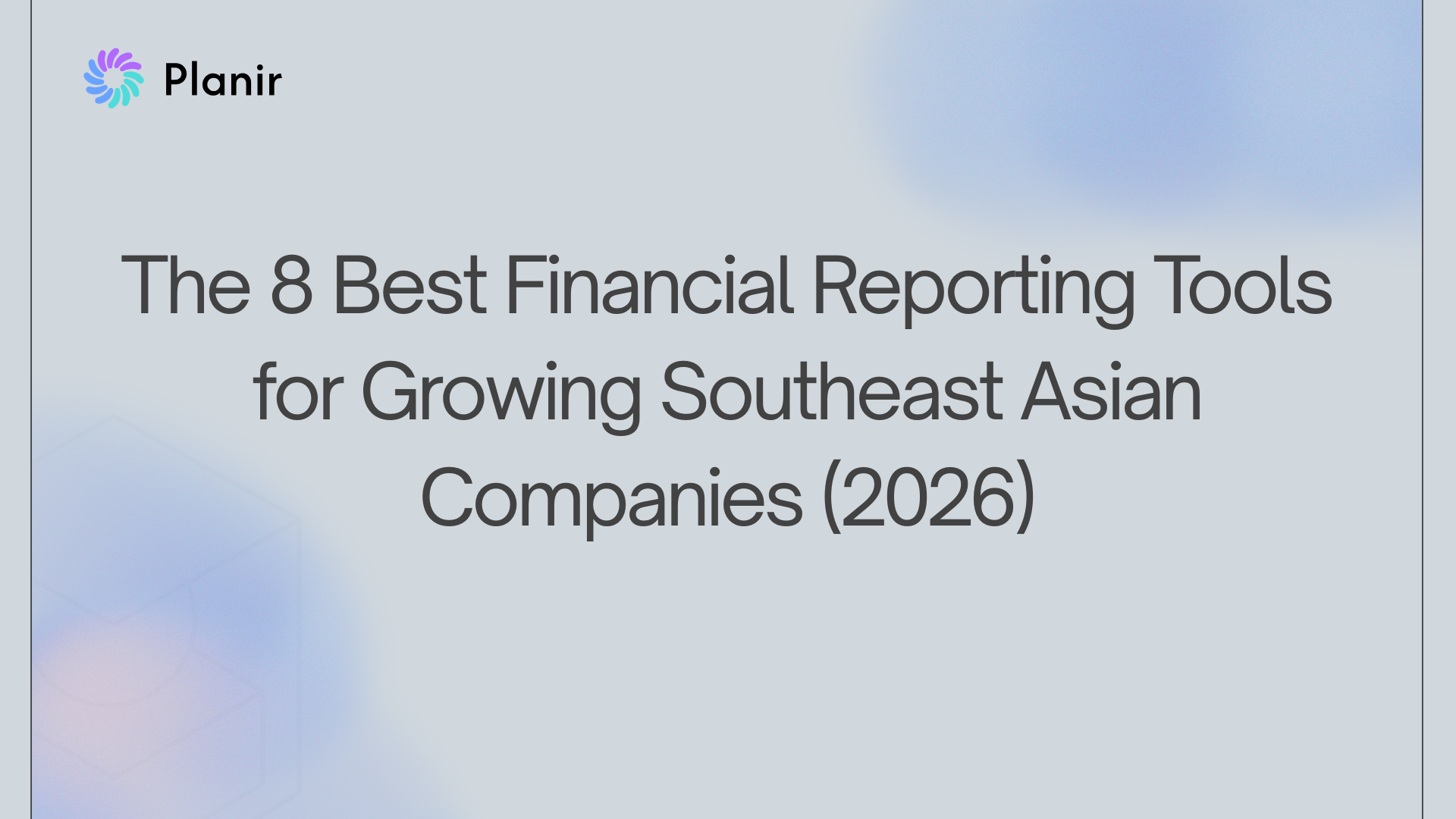 The 8 Best Financial Reporting Tools for Multi-Entity ASEAN Groups (2026)