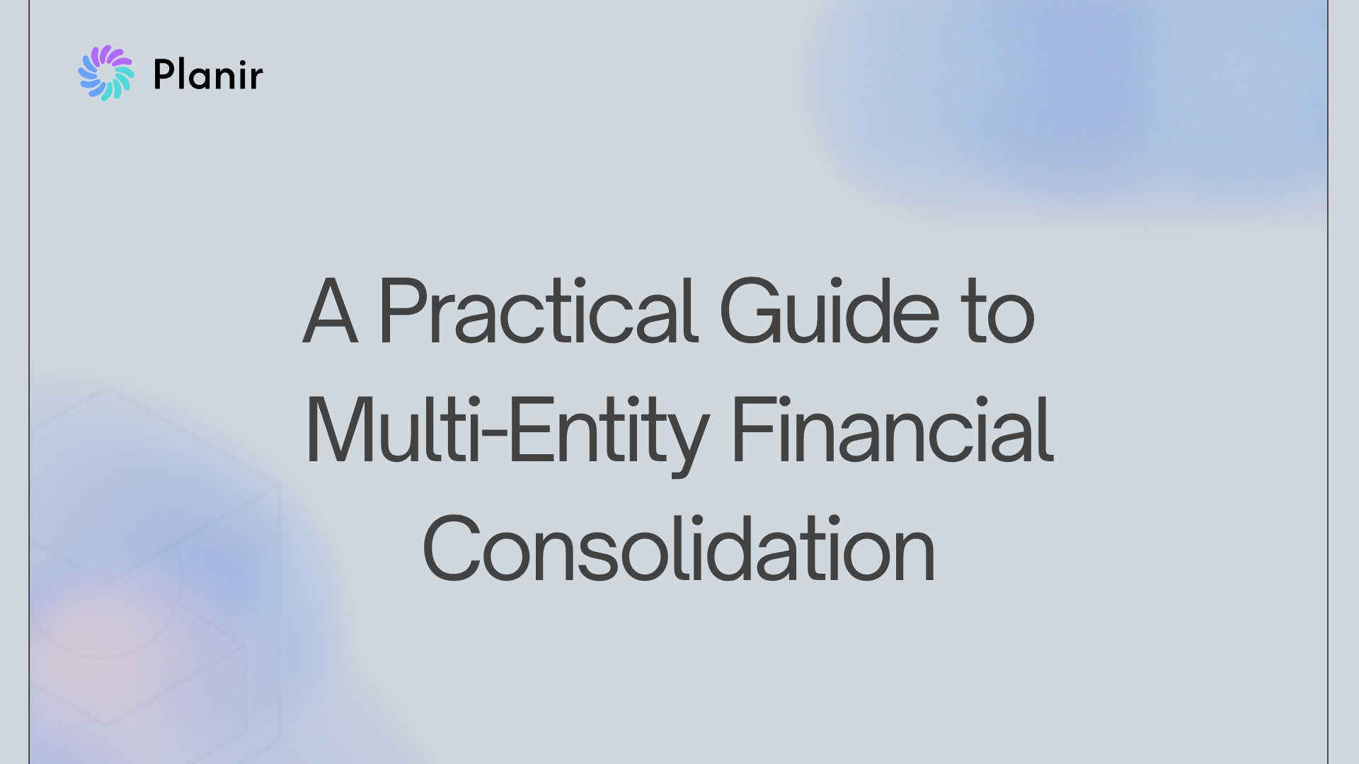 A Practical Guide to Multi-Entity Financial Consolidation